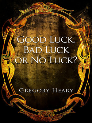 cover image of Good Luck, Bad Luck or No Luck?